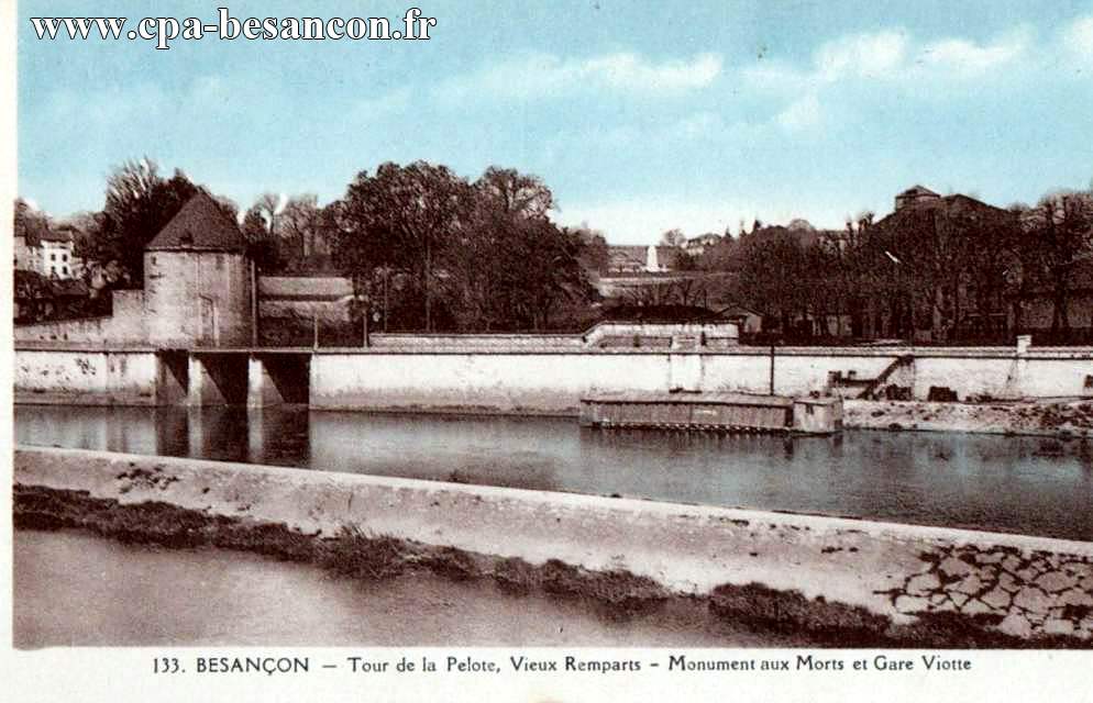 133. BESANÇON - Tour de la Pelote, Vieux Remparts - Monument aux Morts et Gare Viotte